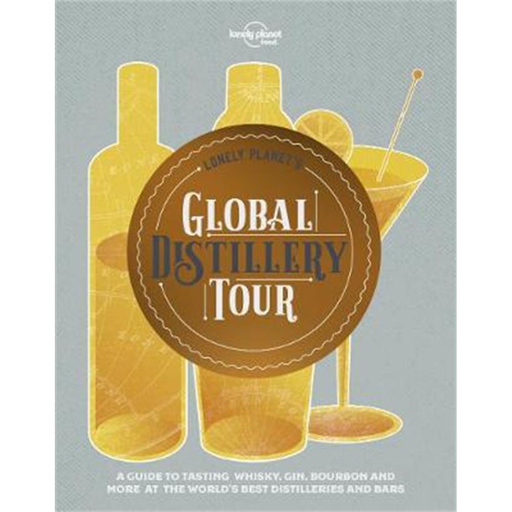 Lonely Planet's Global Distillery Tour (Hardback) - Lonely Planet Food